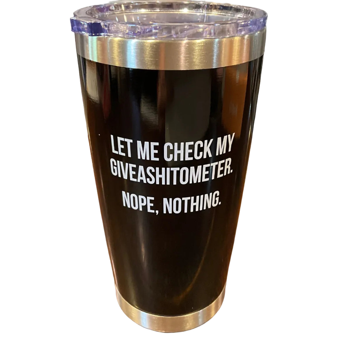 Travel Tumbler 20 oz - Let me Check My Giveashitometer. Nope. Nothing