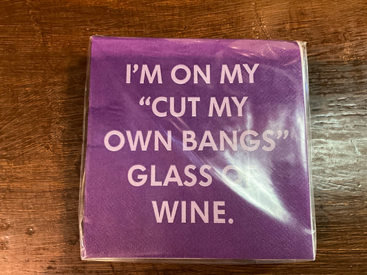 Beverage Napkins - I’m On My “Cut My Own Bangs”….