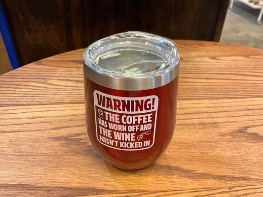 Red Insulated Tumbler (Warning! The Coffee Has Worn Off And The Wine Hasn’t Kicked In)