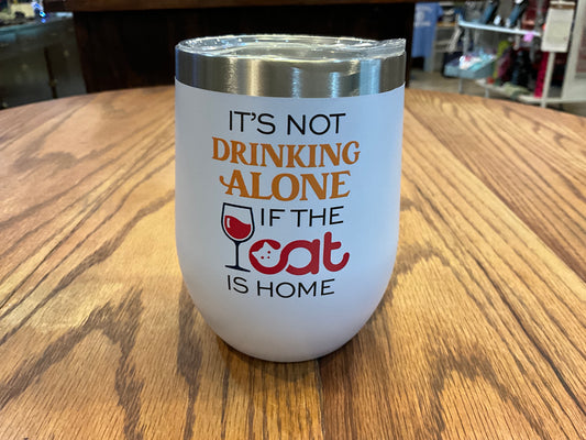 White Insulated Wine Tumbler (It’s Not Drinking Alone If The Cat Is Home)