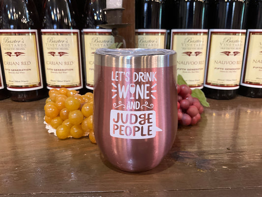 Rose Gold Insulated Tumbler (Drink Wine and Judge People)